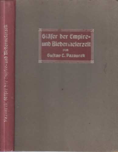 Gustav E. Pazaurek Eugen von Philippovich - Glaser der Empire- und Biedermeierzeit (Monographien des kunstgewerbes XIII/XV.)