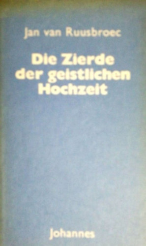 Jan van Ruusbroec - Die Zierde der geistlichen Hochzeit