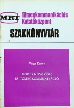 Varga Kroly - Modernizlds s tmegkommunikci