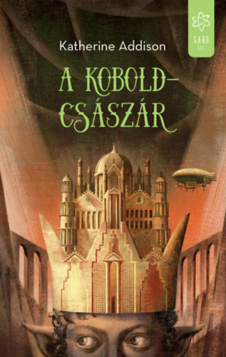 Katherine Addison - A koboldcsászár