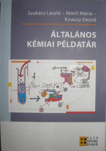 Szak�cs L�szl�; M�rtl M�ria; Knausz Dezs� - �ltal�nos k�miai p�ldat�r