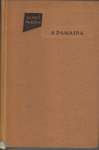 Szabó Magda - A Danaida