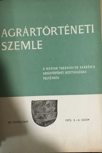 Lázár Vilmos (szerk.) - Agrártörténeti szemle XIV. évf. 3-4. szám (1972)