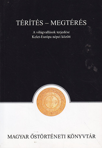 Kovcs Szilvia; Balogh Lszl - Trts - megtrs: A vilgvallsok terjedse Kzp- Eurpa npei kztt