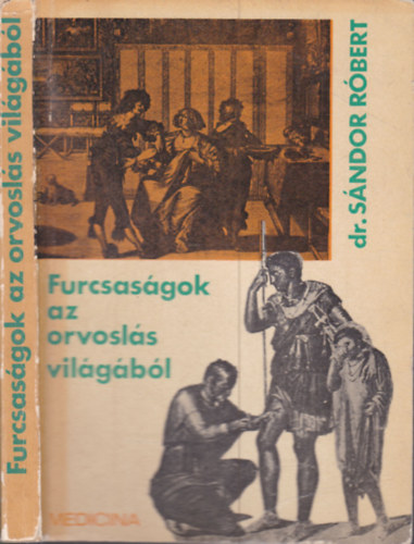 S�ndor R�bert Dr. - Furcsas�gok az orvosl�s vil�g�b�l