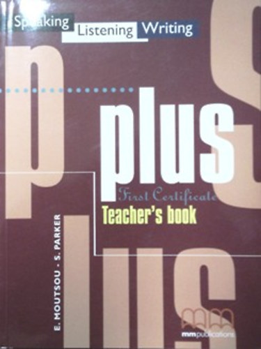 Moutsou-Parker - Plus first certificate (Speaking, Listening, Writing) Teacher's book