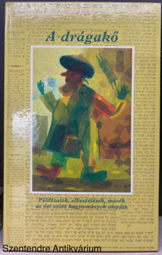 Ford.: Seleanu Magdaléna; Szabó Veronika; Pór Gábor, Graf.: Magén István Szerk.: Berényi Gábor; Babits Antal - A drágakő (Salamon király bölcsességei; Talmudi példázatok...)