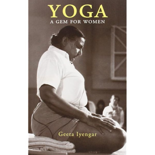 Geeta S. Iyengar - Yoga: A Gem for Women