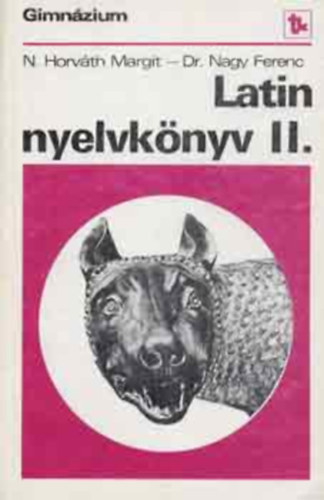 N. Horvth Margit; Dr. Nagy Ferenc - Latin nyelvknyv II.