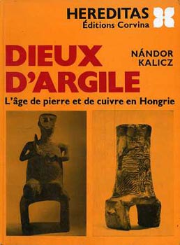 Nándor Kalicz - Dieux D'argile