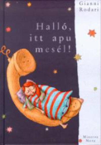 Gianni Rodari - Halló, itt apu mesél!