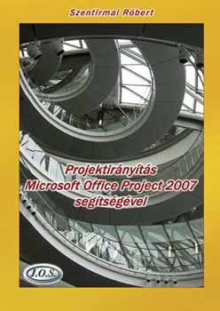 Szentirmai Rbert - Projektirnyts Microsoft Office Project 2007 segtsgvel