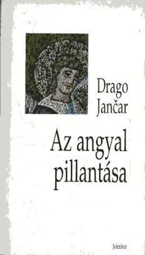 Drago Jancar - Az angyal pillant�sa