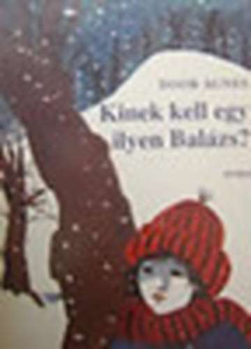 Do�r �gnes - Kinek kell egy ilyen Bal�zs?