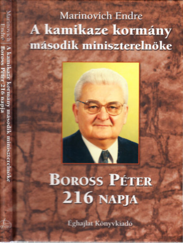 Marinovich Endre - A kamikaze kormny msodik miniszterelnke (Boross Pter 216 napja)