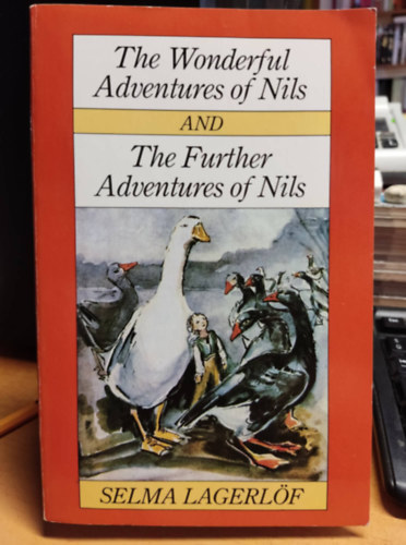 Selma Lagerl�f - The wonderful Adventures of Nils and The Further Adventures of Nils (2 m�, egy k�tetben)