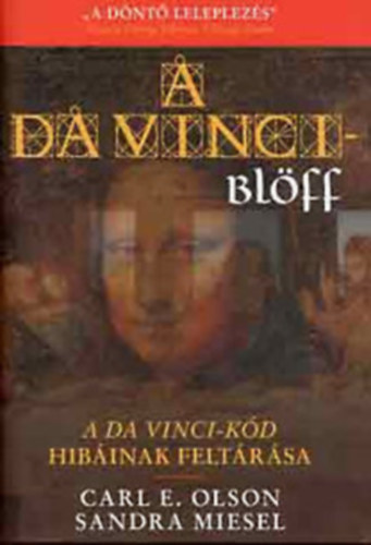 Carl E. Olson, Sandra MIesel, Martin Lunn - 2 db Da Vinci-kd tmj knyv: A Da Vinci-kd megfejtse + A Da Vinci-blff