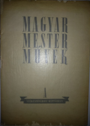 Magyar mesterművek (Budapest székesfőváros képtára gyűjteményében)