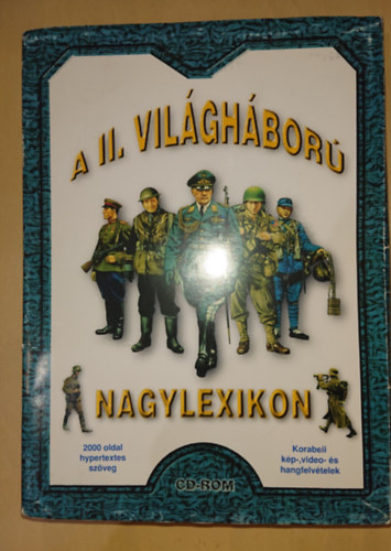 A II. világháború - Nagylexikon - CD-ROM (2000 oldal hypertextes szöveg, korabeli kép-, video- és hangfelvételek