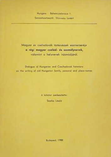 Szarka Lszl  (szerk.) - Magyar s csehszlovk trtnszek eszmecserje a rgi magyar csald- s szemlynevek, valamint helynevek rsmdjrl