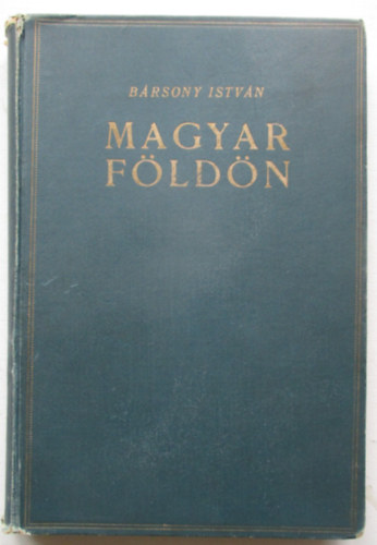 B�rsony Istv�n - Magyar f�ld�n