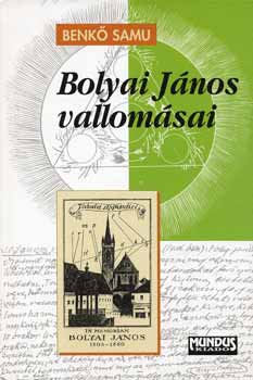 Benkő Samu - Bolyai János vallomásai