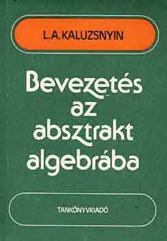 L.A. Kaluzsnyin - Bevezets az absztrakt algebrba