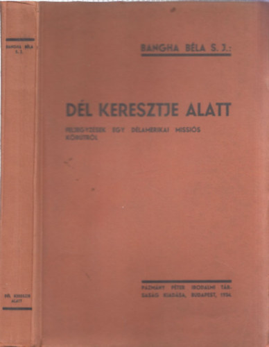 Bangha Béla S.J. - Dél keresztje alatt