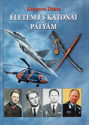 Kenyeres D�nes - �letem �s katonai p�ly�m kenyeres d�nes