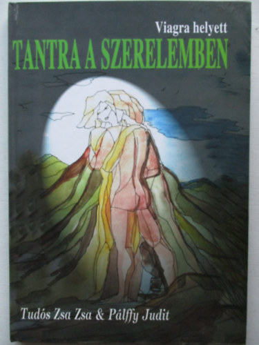 Tudós Zsa Zsa-Pálffy Judit - Tantra a szerelemben (Viagra helyett)