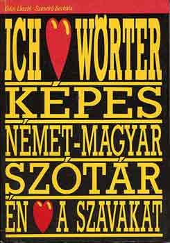 �dor L�szl�-Szendr� Borb�la - Ich liebe W�rter ( k�pes n�met-magyar sz�t�r)