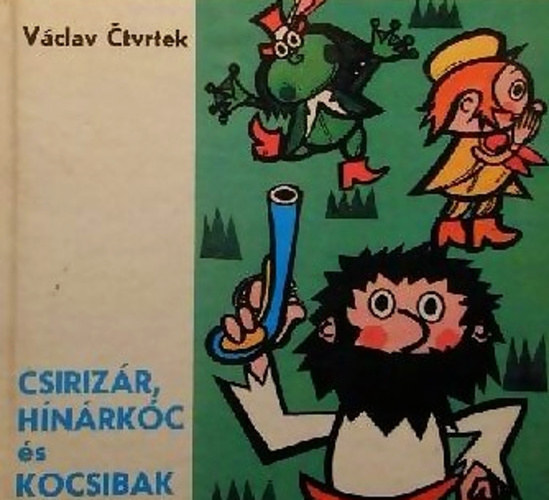 Vaclav Ctvrtek - Csirizár, Hínárkóc és Kocsibak