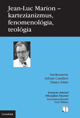 Jean-Luc Marion - Kartezianizmus, fenomenol�gia, teol�gia