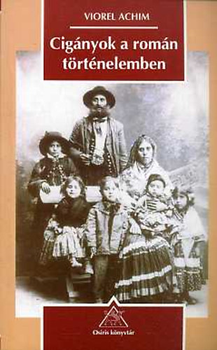 Viorel Achim - Cig�nyok a rom�n t�rt�nelemben