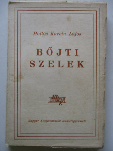 Hollós KOrvin Lajos - Böjti szelek (Regény, avagy megkésett farsangi maszkabál, anno 1947)