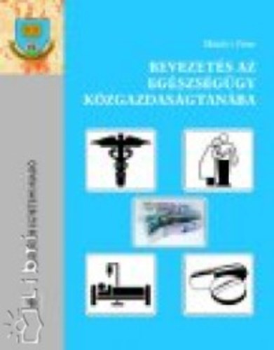 Mihlyi Pter - Bevezets az egszsggy kzgazdasgtanba