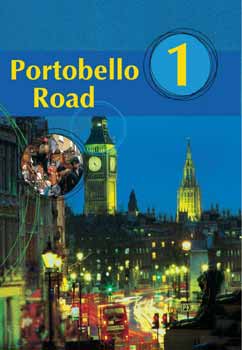 Portobello Road 1. Angol nyelvk�nyv - Az alapokt�l a biztos nyelvtud�sig