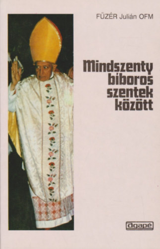Füzér Julián - Mindszenty bíboros szentek között