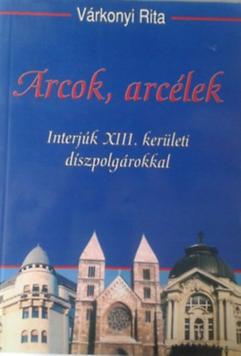 V�rkonyi Rita - Arcok, arc�lek -  Interj�k XIII.ker�leti d�szpolg�rokkal