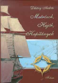 D�k�ny Andr�s - Matr�zok, haj�k, kapit�nyok