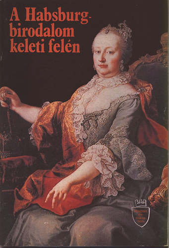 Vikol Katalin - A Habsburg-birodalom keleti feln