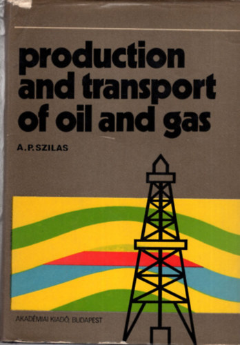 A. P. Szilas - Production and transport of oil and gas.