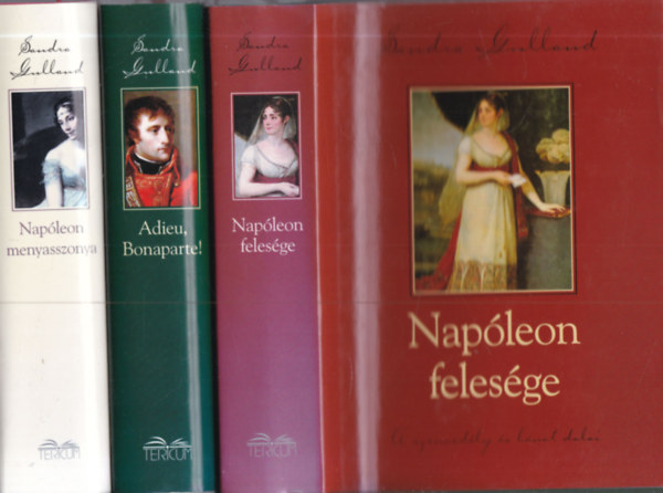 Sandra Gulland - 3 db. trtnelmi regny (Napleon felesge + Adieu, Bonaparte! + Napleon menyasszonya)