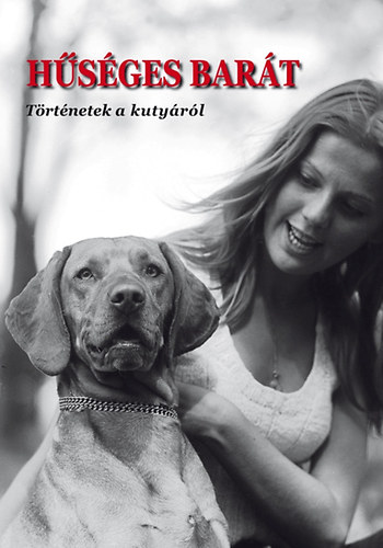 Hűséges barát - Történetek a kutyáról