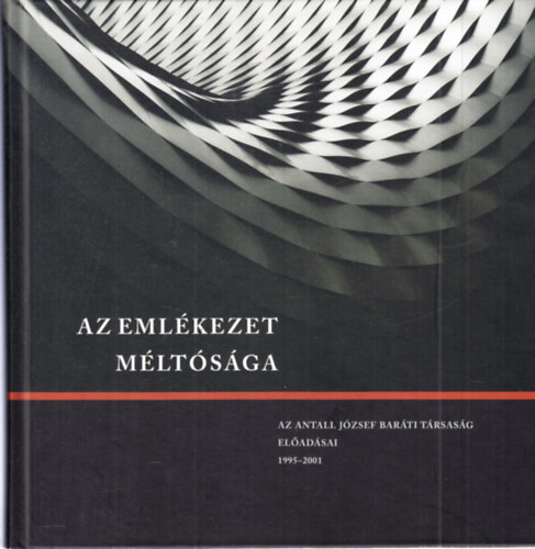 Az eml�kezet m�lt�s�ga (Az Antall J�zsef bar�ti t�rsas�g el�ad�sai) - dedik�lt (Gr�sz Andr�s �ltal)