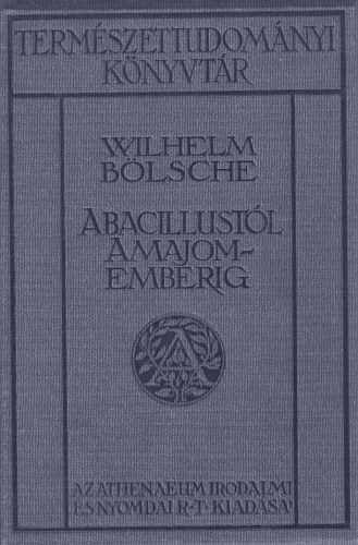 Wilhelm B�lsche - A bacillust�l a majomemberig