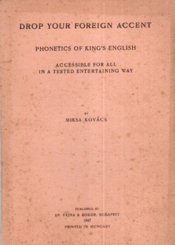 Miksa Kovcs - Drop your foreign accent - Phonetics of king's english