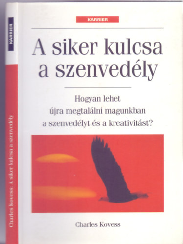 Charles Kovess - A siker kulcsa a szenvedly - Hogyan lehet jra megtallni magunkban a szenvedlyt s a kreativitst? (Karrier)