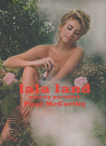 Paul McCarthy: Lala Land