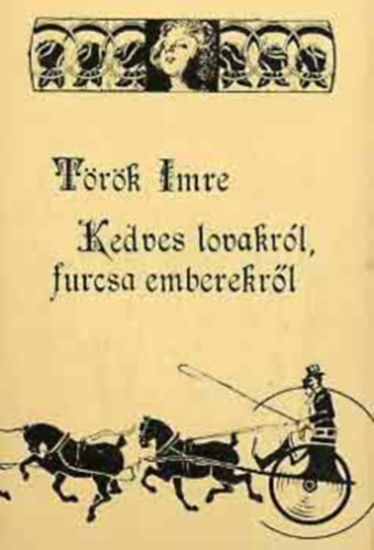 Török Imre - Kedves lovakról, furcsa emberekről